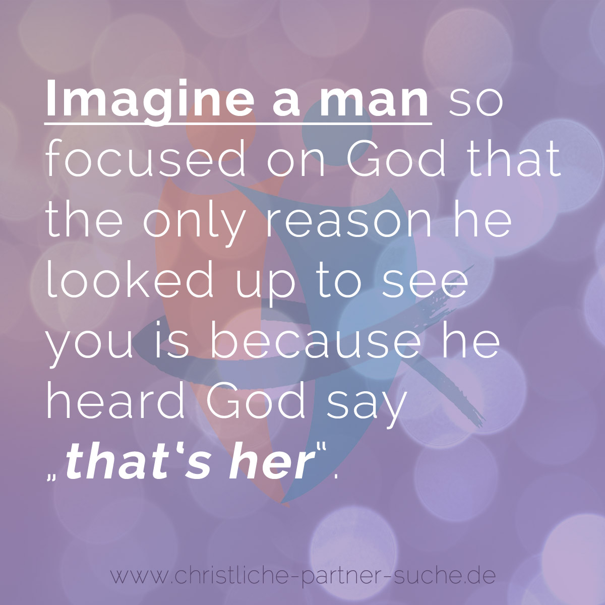 Imagine a man so focused on God
