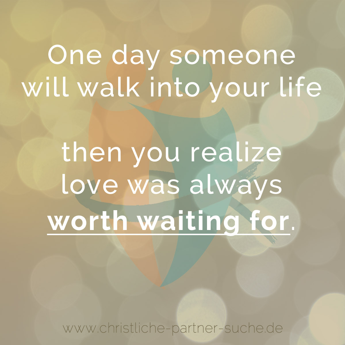 One day someone will walk into your life