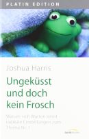 Ungeküsst und doch kein Frosch