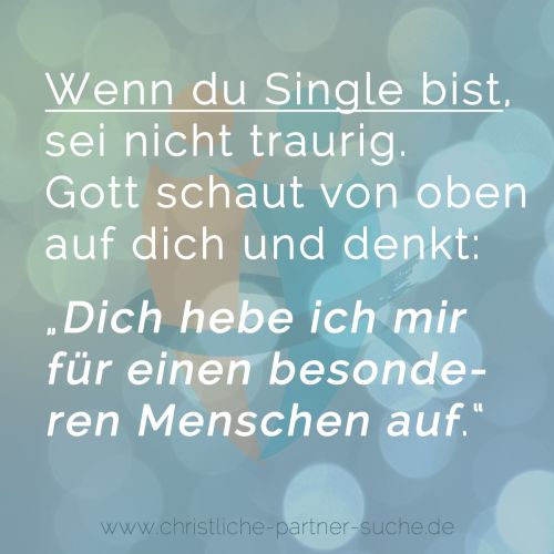 Wenn du Single bist, sei nicht traurig.